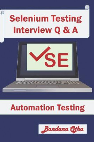 Selenium Testing Interview Q & A: Selenium Testing Tool (Bandana Ojha)()