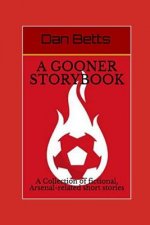 A Gooner Storybook: A Collection of fictional, Arsenal-related short stories