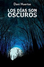 Los dias son oscuros