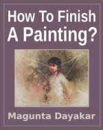 How To Finish A Painting ?