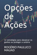 Opç?es de Aç?es: 32 estratégias para alavancar os ganhos ou proteger a carteira