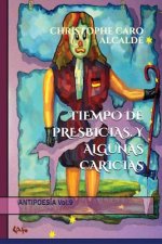Tiempo de Presbicias. Y Algunas Caricias: ANTIPOESÍA. Vol 9