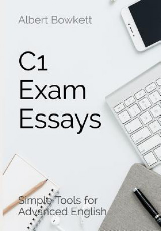 C1 Exam Essays: Simple Tools for Advanced English