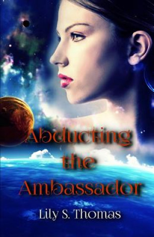 Abducting the Ambassador: SciFi Alien Romance