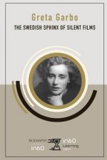 Greta Garbo: The Swedish Sphinx of Silent Films
