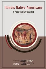 Illinois Native Americans: A 9,000 Year Civilization