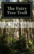 The Fairy Tree Troll: The First Book of the Gathering Series (The Gathering of the Warriors) Unholy Pursuit