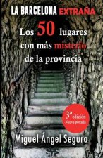La Barcelona extra?a. 50 lugares con misterio de la provincia. 3a edición