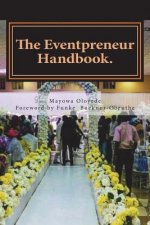 The Eventpreneur Handbook: ...a guide for professionalism and good service delivery!!!