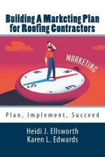 Building a Marketing Plan for Roofing Contractors: Plan, Implement, Succeed