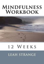 Mindfulness Workbook: 12 Weeks