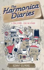 The Harmonica Diaries: A True Story. Hilarious and Life-Affirming