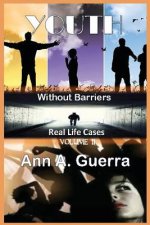 Youth: Without Barriers: VOLUME II: Real Life Cases