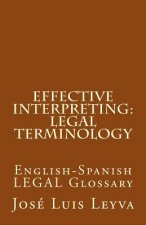 Effective Interpreting: Legal Terminology: English-Spanish LEGAL Glossary