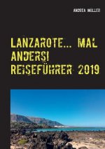 Lanzarote... mal anders! Reisefuhrer 2019