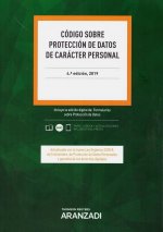 CÓDIGO SOBRE PROTECCIÓN DE DATOS DE CARÁCTER PERSONAL 2019. 4ª EDICIÓN