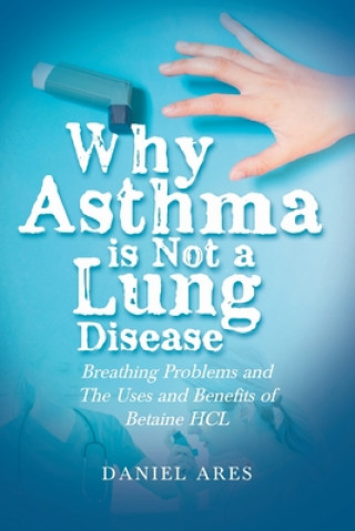 Why Asthma is Not a Lung Disease