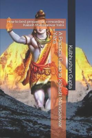A Practical Guide to Kailash Manasarovar Yatra: How to Best Prepare for a Rewarding Kailash Manasarovar Yatra