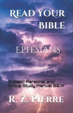 Read Your Bible - Ephesians (Black and White Edition): A Basic Personal and Group Study Manual