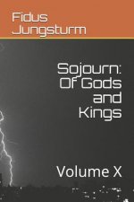 Sojourn: Of Gods and Kings: Volume X