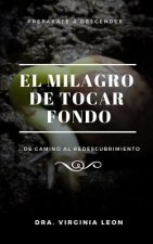 El Milagro de Tocar Fondo: ...de Camino Al Redescubrimiento