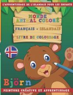 Monde Animal Coloré Français - Islandais Livre de Coloriage. l'Apprentissage de l'Islandais Pour Les Enfants. Peinture Créative Et Apprentissage