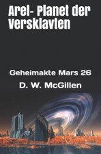Arel - Planet Der Versklavten: Geheimakte Mars 26