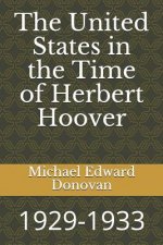 The United States in the Time of Herbert Hoover: 1929-1933