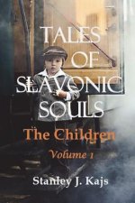 Tales of Slavonic Souls: The Children, Volume 1