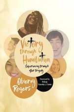 Victory Through Humiliation: Experiencing Triumph After Tragedy