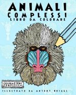Animali Complessi - Libro da Colorare: Divertimento rilassante per adulti e bambini