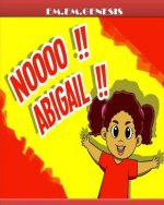 NOooo.... ABIGAIL