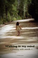 Walking in my mind: a journey with words