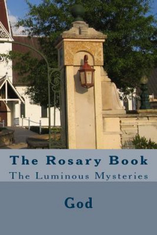 The Rosary Book: The Luminous Mysteries