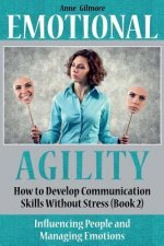 Emotional Agility: : How to Develop Communication Skills Without Stress. Book 2