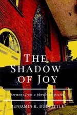 The Shadow of Joy: sermons from a physician-pastor