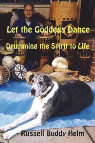Let The Goddess Dance: Drumming the Spirit to life