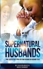 Supernatural Husbands: How to effectively pray for your husband or husband-to-be