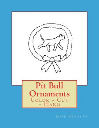 Pit Bull Ornaments: Color - Cut - Hang