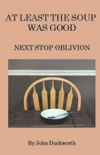 At Least the Soup Was Good: Next Stop Oblivion