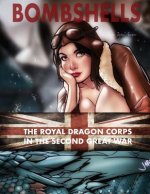 Bombshells: The Royal Dragon Corps In the Second Great War