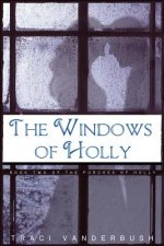 The Windows of Holly: A Continuation of The Porches of Holly