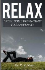 Relax: I need some Down-Time! To Rejuvenate