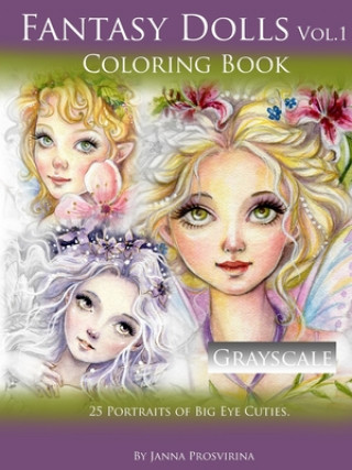 Fantasy Dolls Vol.1 Coloring Book Grayscale: 25 Portraits of Big Eye Cuties
