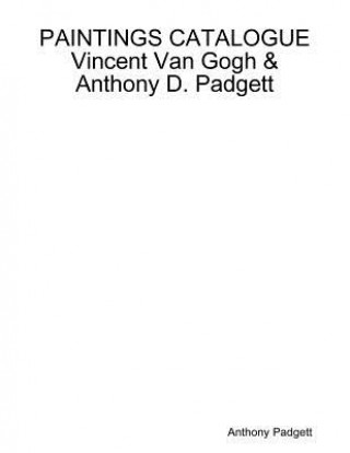 PAINTINGS CATALOGUE Vincent Van Gogh & Anthony D. Padgett