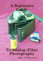 Beginners Guide to Analog (Film) Photography