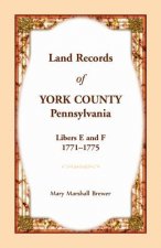 Land Records of York County, Pennsylvania, Libers E and F, 1771-1775