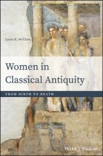 Women in Classical Antiquity - From Birth to Death