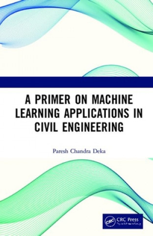 Primer on Machine Learning Applications in Civil Engineering