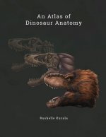 Atlas of Dinosaur Anatomy